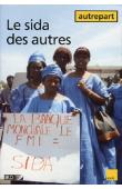  AUTREPART - 12, FAY Claude (sous la direction de) - Le sida des autres. Constructions locales et internationales de la maladie