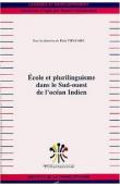  TIRVASSEN Rada (sous la direction de) - Ecole et plurilinguisme dans le Sud-Ouest de l'Océan Indien