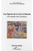  DROZ Yvan, MAUPEU Hervé (sous la direction de) - Les figures de la mort à Nairobi. Une capitale sans cimetières