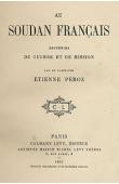  PEROZ Etienne, (Capitaine) - Au Soudan français. souvenirs de guerre et de mission