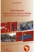 DIOP Djibril - Décentralisation et gouvernance locale au Sénégal. Quelle pertinence pour le développement local ?