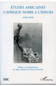  MICHEL Marc, SOUMILLE Pierre (présentation) - L'Afrique noire à l'I.H.P.O.M.