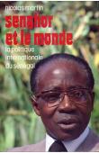  MARTIN Nicolas - Senghor et le monde. La politique internationale du Sénégal