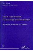  FALL Khadiyatoulah, TURGEON Laurier (sous la direction de) - Champ multiculturel, transactions interculturelles. Des théories, des pratiques, des analyses