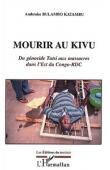  BULAMBO KATAMBU Ambroise - Mourir au Kivu. Du génocide Tutsi aux massacres dans l'Est du Congo-RDC