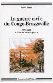  YENGO Patrice - La guerre civile du Congo-Brazzville 1993-2002. Chacun aura sa part