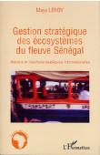  LEROY Maya - Gestion stratégique des écosystèmes du fleuve Sénégal. Actions et inactions publiques internationales