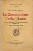 Un officier d'Afrique: le Commandant Verlet-Hanus. Mission Saharienne - Pacification marocaine (1898-1912). Lettres et souvenirs inédits