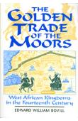  BOVILL Edward William - The Golden Trade of the Moors. West African Kingdoms in the Fourteenth Century. 2nd Revised edition