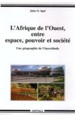  IGUE John Ogunsola - L'Afrique de l'Ouest, entre espace, pouvoir et société. Une géographie de l'incertitude