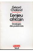  CHALIAND Gérard - L'enjeu africain. Stratégie des puissances