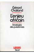  CHALIAND Gérard - L'enjeu africain. Stratégie des puissances