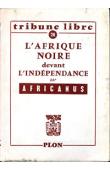  AFRICANUS - L'Afrique noire devant l'Indépendance