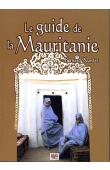  NANTET Bernard - Le guide de la Mauritanie. Sur les traces des nomades