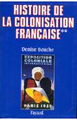  BOUCHE Denise - Histoire de la colonisation française. Tome second: Flux et reflux (1815-1962)
