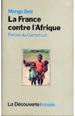  MONGO BETI - La France contre l'Afrique. Retour au Cameroun