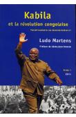  MARTENS Ludo - Kabila et la révolution congolaise. Panafricanisme ou néocolonialisme ? Tome 1