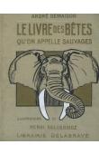  DEMAISON André - Le livre des bêtes qu'on appelle sauvages (édition 1933)