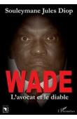  DIOP Souleymane Jules - Wade, l'avocat et le diable