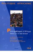  Politique Africaine - 104 / Partis politiques d'Afrique. Retour sur un objet délaissé