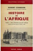  CORNEVIN Robert - Histoire de l'Afrique. Tome 1: Des origines au XVIe siècle. Nouvelle édition revue et mise à jour