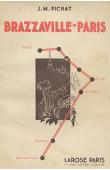  PICHAT Jean-Marie - Brazzaville-Paris. Journal de route du premier raid automobile entrepris de Brazzaville à Paris par quatre coloniaux français avec un seul camion du 28 janvier au 31 mai 1932