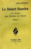  BESSIERES Albert - Le désert fleurira. Un drame aux Marches du Désert