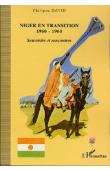  DAVID Philippe - Niger en transition 1960-1964. Souvenirs et rencontres