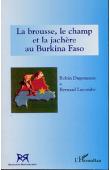  DUPONNOIS Robin, LACOMBE Bernard Germain - La brousse, le champ et la jachère au Burkina Faso