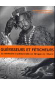  KEDZIERSKA Agnieszka, JOUVELET Benoît - Guérisseurs et féticheurs. La médecine traditionnelle en Afrique de l'Ouest