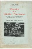  ARCIN André - Histoire de la Guinée française. Rivières du sud - Fouta Dialo - Région du Sud du Soudan
