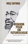  SOYINKA Wole - Requiem pour un futurologue