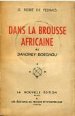  PEDRALS Denis-Pierre de - Dans la brousse africaine au Dahomey / Borghou