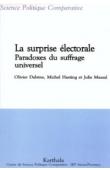  DABENE Olivier, HASTING Michel, MASSAL Julie -  La surprise électorale - Paradoxes du suffrage universel (Colombie,Equateur, France, Maroc, Suède, Turquie...)