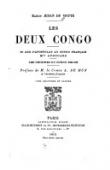  DE WITTE Baron Jehan - Les deux Congo. 35 ans d'apostolat au Congo français. Mgr. Augouard. Les origines du Congo belge