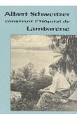  WOYTT-SECRETAN Marie - Albert Schweitzer construit l'hopital de Lambaréné