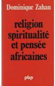  ZAHAN Dominique - Religion, spiritualité et pensée africaine