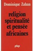  ZAHAN Dominique - Religion, spiritualité et pensée africaine