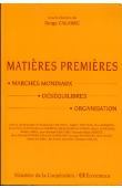  CALABRE Serge (sous la direction de) - Matières premières. Marchés mondiaux. Déséquilibres. Organisation