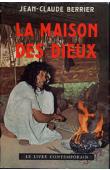  BERRIER Jean-Claude - La maison des Dieux. Chez les Lapons nomades. Chez les Toubous du Sahara. Chez les Karens de la frontière birmane. Chez les derniers Mayas