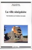  PIERMAY Jean-Luc (éditeur) - La ville sénégalaise - Une invention aux frontières du monde