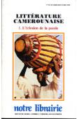  Notre Librairie - 099 - Littérature Camerounaise. 1. L'éclosion de la parole