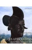  THORNTON Lynne - Les Africanistes, peintres voyageurs. 1860-1960