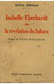  STEPHAN Raoul - Isabelle Eberhardt ou la révélation du Sahara