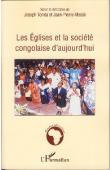  TONDA Joseph, MISSIE Jean-Pierre (sous la direction de) -  Les Eglises et la société congolaise d'aujourd'hui. Economie religieuse de la misère en société postcoloniale