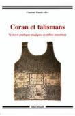  HAMES Constant (sous la direction de) - Coran et talismans. Textes et pratiques magiques en milieu musulman