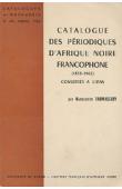  THOMASSERY Marguerite - Catalogue des périodiques d'Afrique Noire Francophone (1858-1962) conservés à l'IFAN