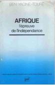  YACINE-TOURE Ben - Afrique. L'épreuve de l'Indépendance