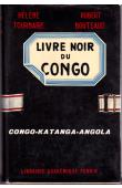  TOURNAIRE Hélène, BOUTEAUD Robert - Le livre noir du Congo (Congo / Katanga / Angola)