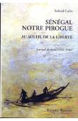  COLIN Roland - Sénégal notre pirogue. Au soleil de la liberté. Journal de bord 1955-1980